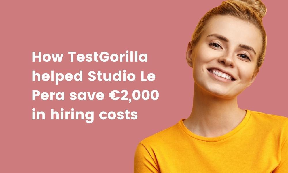 featured image of how TestGorilla helped Studio Le Pera save €2,000 in hiring costs